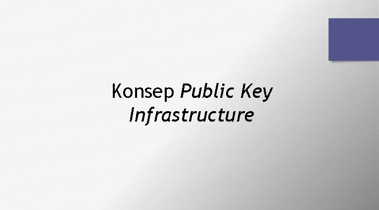 Konsep Public Key Infrastructure 