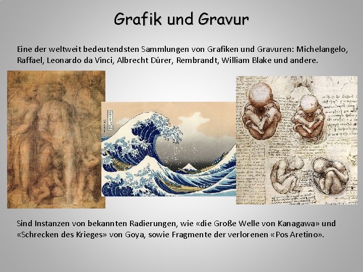 Grafik und Gravur Eine der weltweit bedeutendsten Sammlungen von Grafiken und Gravuren: Michelangelo, Raffael,