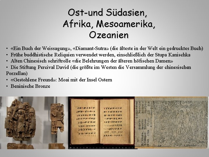 Ost-und Südasien, Afrika, Mesoamerika, Ozeanien • «Ein Buch der Weissagung» , «Diamant-Sutra» (die älteste