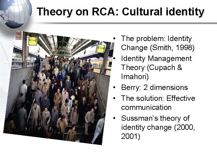 Theory on RCA: Cultural identity • The problem: Identity Change (Smith, 1998) • Identity