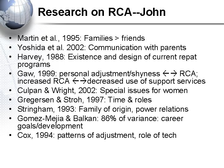 Research on RCA--John • Martin et al. , 1995: Families > friends • Yoshida