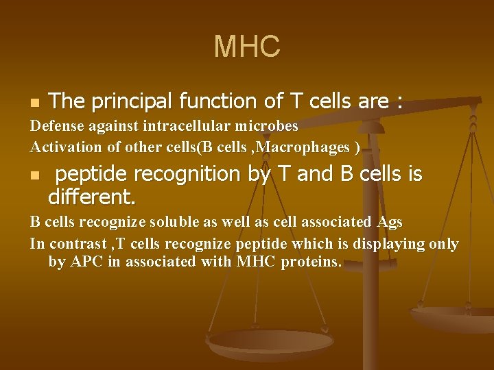 MHC n The principal function of T cells are : Defense against intracellular microbes