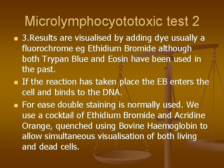 Microlymphocyototoxic test 2 n n n 3. Results are visualised by adding dye usually