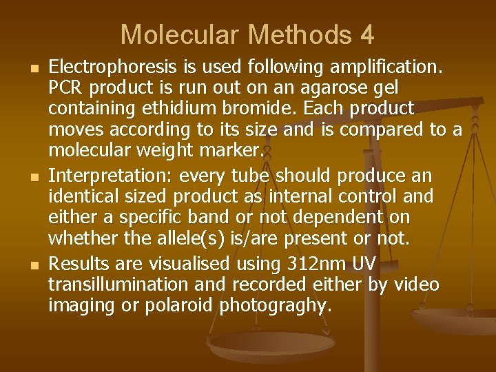 Molecular Methods 4 n n n Electrophoresis is used following amplification. PCR product is