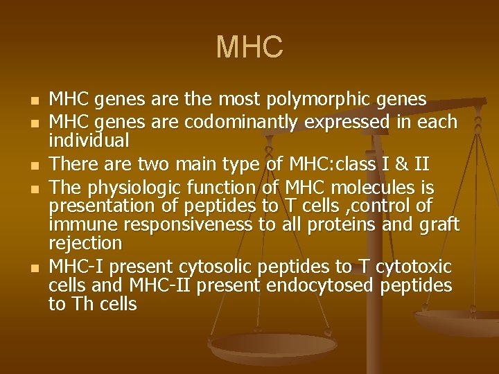 MHC n n n MHC genes are the most polymorphic genes MHC genes are