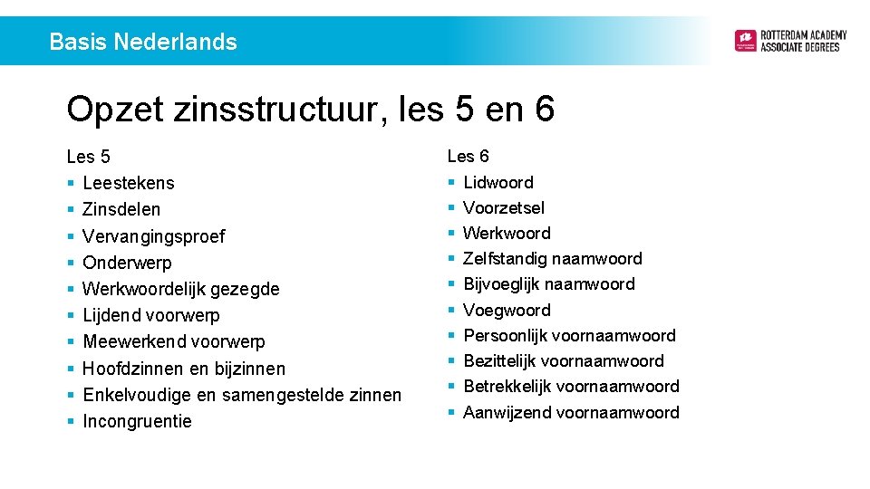 Basis Nederlands Opzet zinsstructuur, les 5 en 6 Les 5 § Leestekens § Zinsdelen