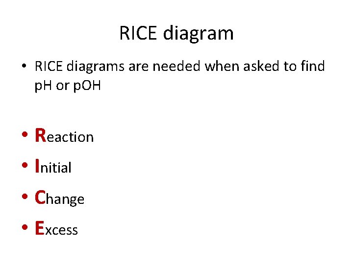 RICE diagram • RICE diagrams are needed when asked to find p. H or