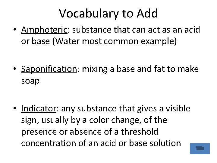 Vocabulary to Add • Amphoteric: substance that can act as an acid or base