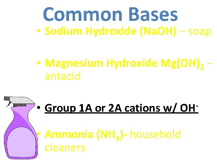 Common Bases • Sodium Hydroxide (Na. OH) – soap • Magnesium Hydroxide Mg(OH)2 –