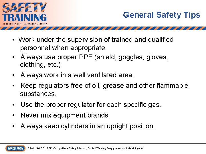 General Safety Tips • Work under the supervision of trained and qualified personnel when