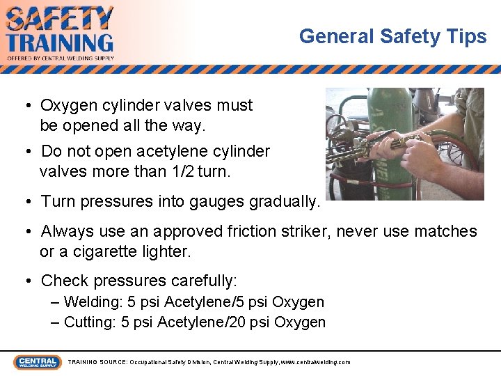 General Safety Tips • Oxygen cylinder valves must be opened all the way. •