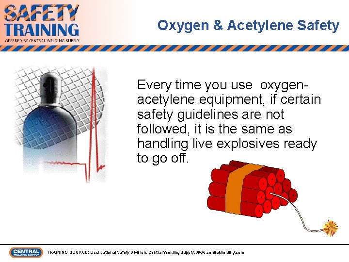 Oxygen & Acetylene Safety Every time you use oxygenacetylene equipment, if certain safety guidelines