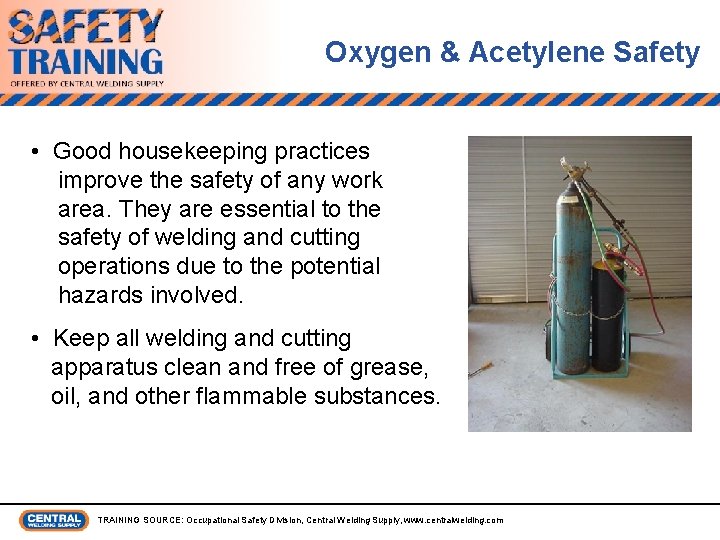 Oxygen & Acetylene Safety • Good housekeeping practices improve the safety of any work