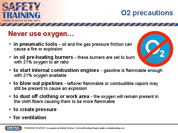O 2 precautions Never use oxygen… • in pneumatic tools - oil and the