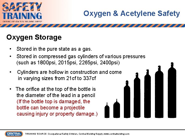 Oxygen & Acetylene Safety Oxygen Storage • Stored in the pure state as a
