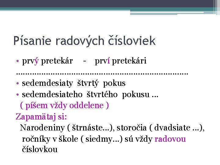 Písanie radových čísloviek • prvý pretekár - prví pretekári. . . . . •