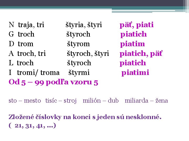 N traja, tri štyria, štyri G troch štyroch D trom štyrom A troch, tri N traja, tri štyria, štyri G troch štyroch D trom štyrom A troch, tri