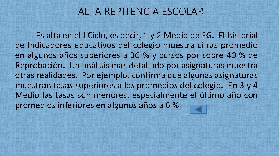 ALTA REPITENCIA ESCOLAR Es alta en el I Ciclo, es decir, 1 y 2