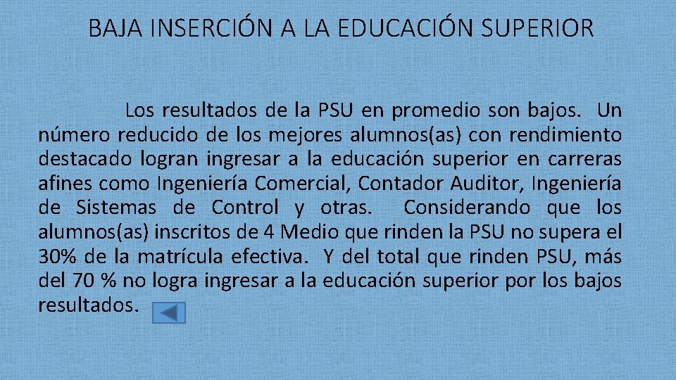 BAJA INSERCIÓN A LA EDUCACIÓN SUPERIOR Los resultados de la PSU en promedio son