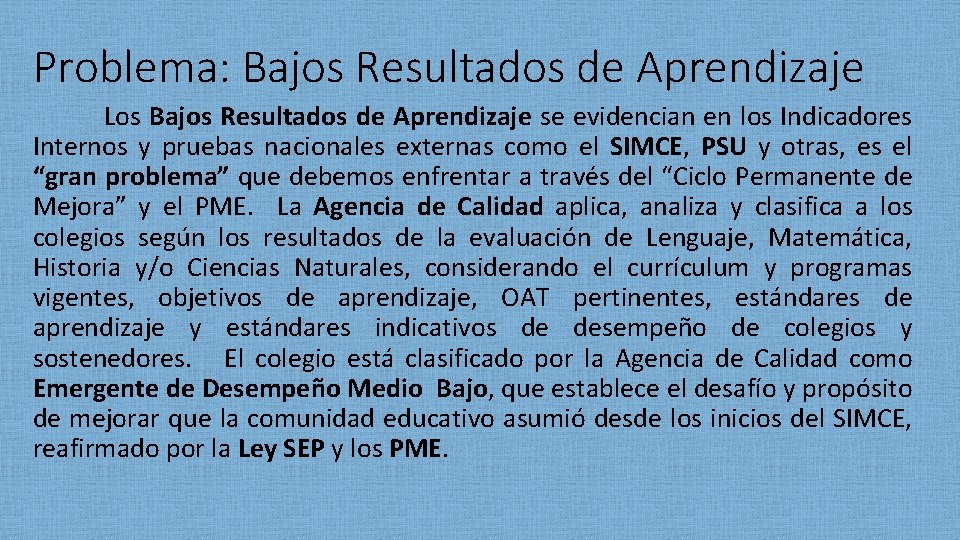 Problema: Bajos Resultados de Aprendizaje Los Bajos Resultados de Aprendizaje se evidencian en los