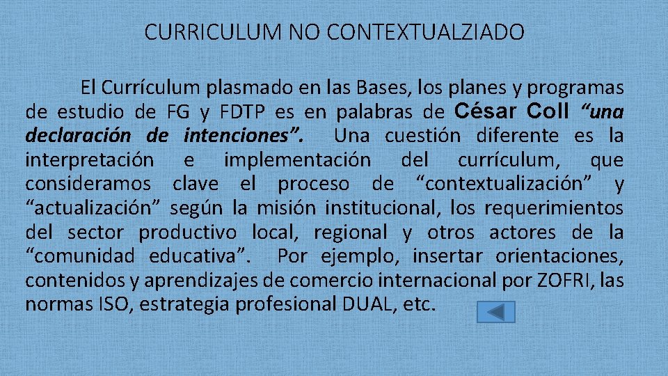 CURRICULUM NO CONTEXTUALZIADO El Currículum plasmado en las Bases, los planes y programas de