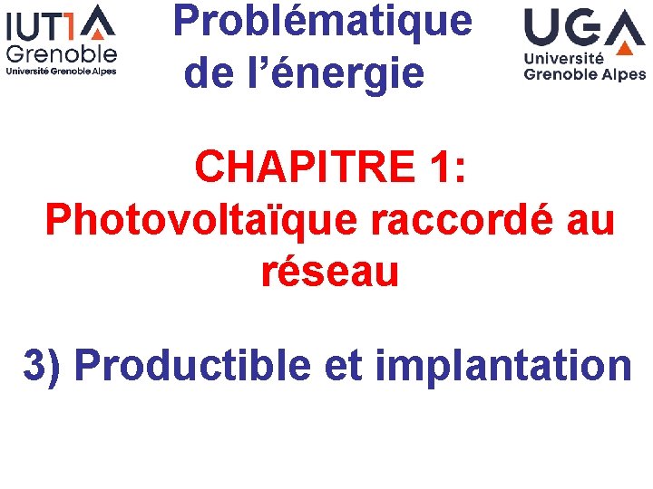 Problématique de l’énergie CHAPITRE 1: Photovoltaïque raccordé au réseau 3) Productible et implantation 