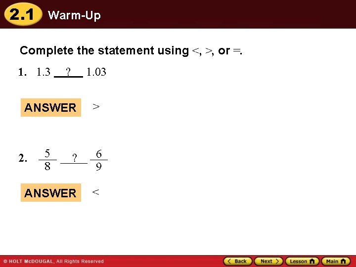 2. 1 Warm-Up Complete the statement using <, >, or =. 1. 1. 3