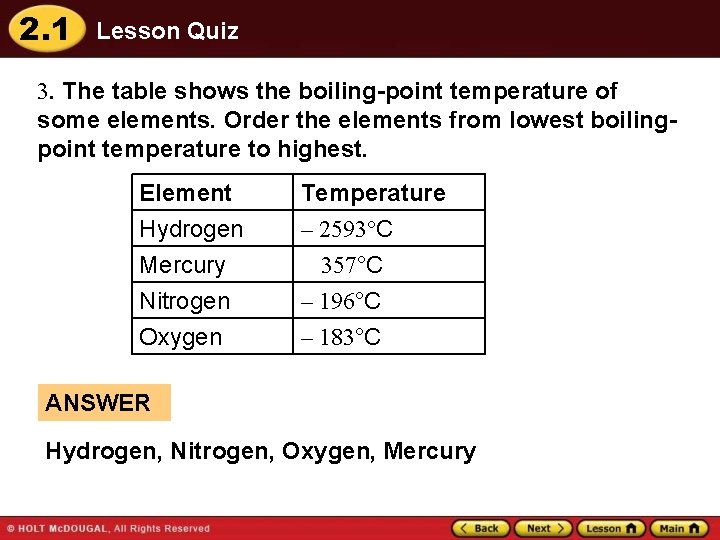 2. 1 Lesson Quiz 3. The table shows the boiling-point temperature of some elements.