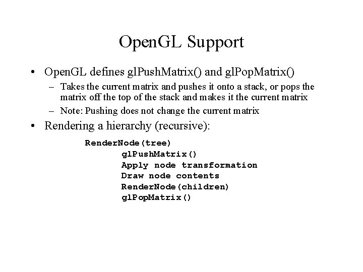 Open. GL Support • Open. GL defines gl. Push. Matrix() and gl. Pop. Matrix()