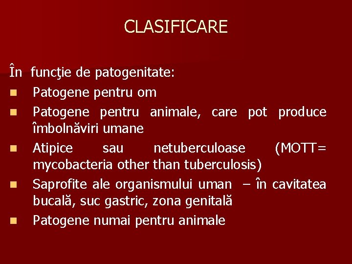 CLASIFICARE În funcţie de patogenitate: n Patogene pentru om n Patogene pentru animale, care