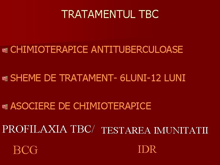 TRATAMENTUL TBC CHIMIOTERAPICE ANTITUBERCULOASE SHEME DE TRATAMENT- 6 LUNI-12 LUNI ASOCIERE DE CHIMIOTERAPICE PROFILAXIA
