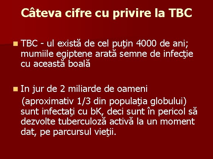 Câteva cifre cu privire la TBC n TBC - ul există de cel puţin