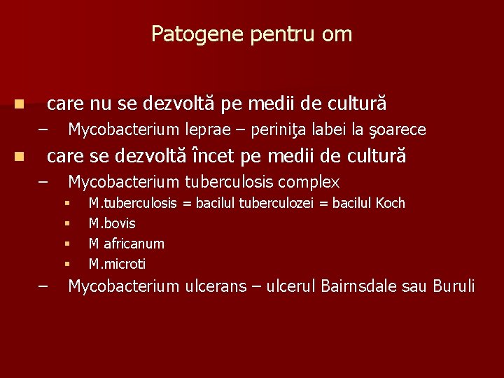 Patogene pentru om n care nu se dezvoltă pe medii de cultură – n