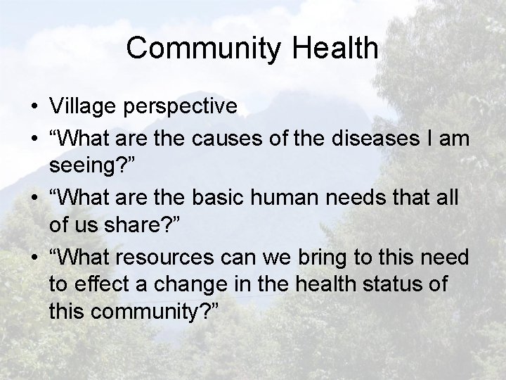 Community Health • Village perspective • “What are the causes of the diseases I