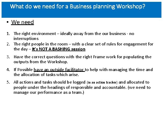 What do we need for a Business planning Workshop? • We need 1. The What do we need for a Business planning Workshop? • We need 1. The