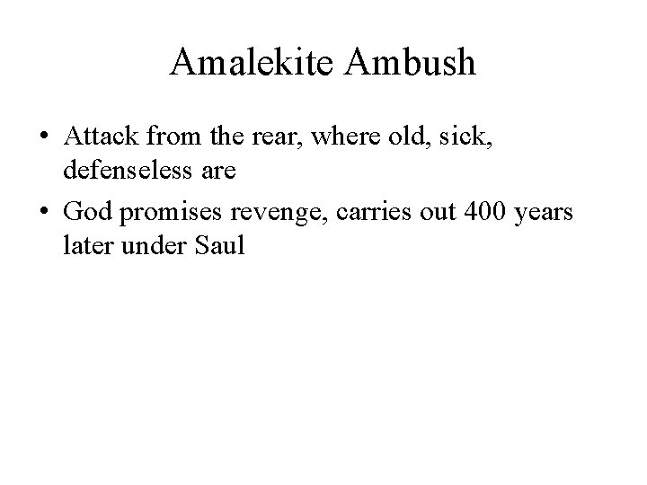 Amalekite Ambush • Attack from the rear, where old, sick, defenseless are • God