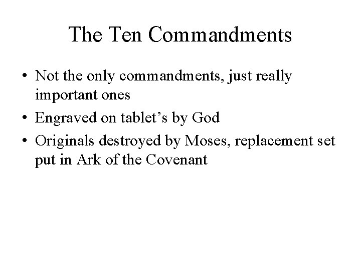The Ten Commandments • Not the only commandments, just really important ones • Engraved