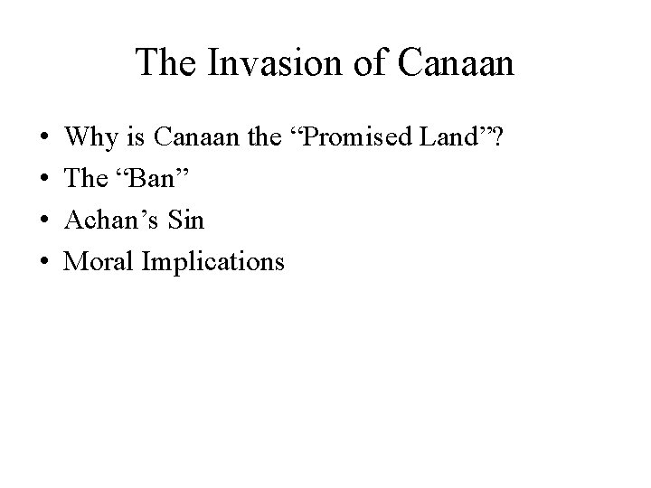 The Invasion of Canaan • • Why is Canaan the “Promised Land”? The “Ban”