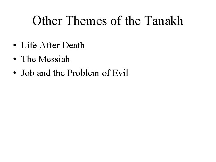 Other Themes of the Tanakh • Life After Death • The Messiah • Job