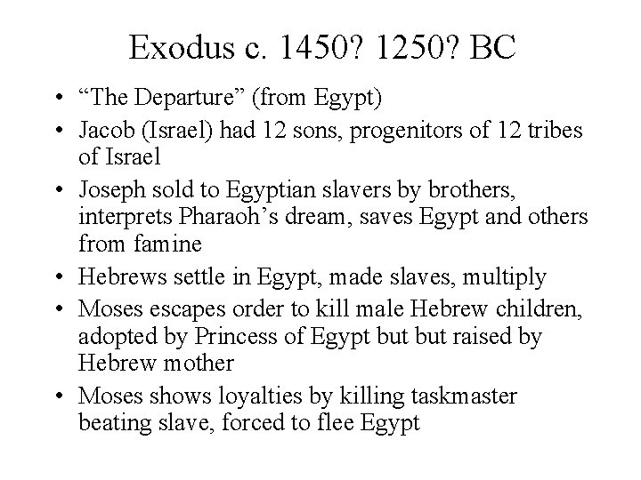 Exodus c. 1450? 1250? BC • “The Departure” (from Egypt) • Jacob (Israel) had