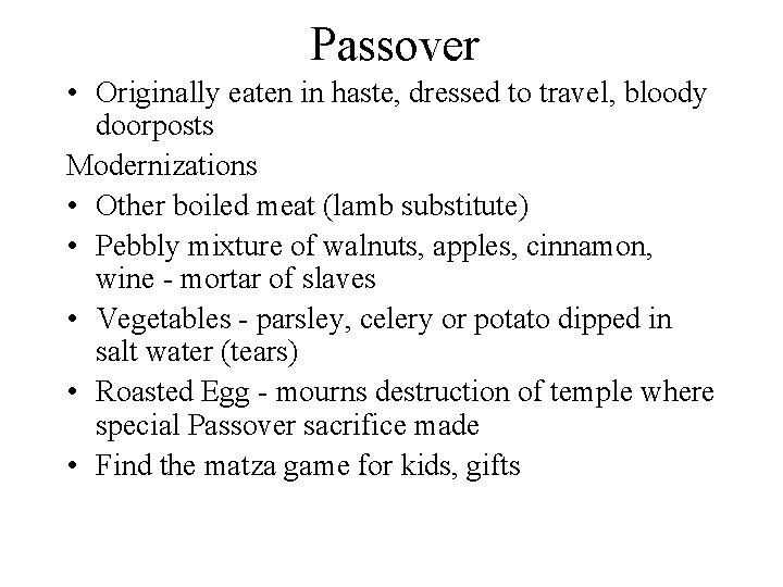 Passover • Originally eaten in haste, dressed to travel, bloody doorposts Modernizations • Other
