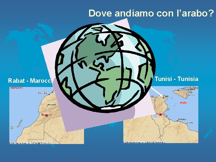 Dove andiamo con l’arabo? Urbino Rabat - Marocco Tunisi - Tunisia 