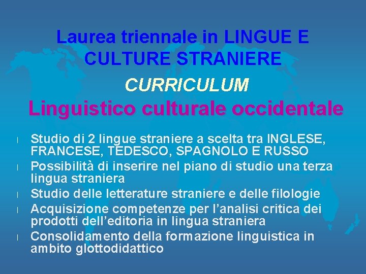 Laurea triennale in LINGUE E CULTURE STRANIERE CURRICULUM Linguistico culturale occidentale l l l