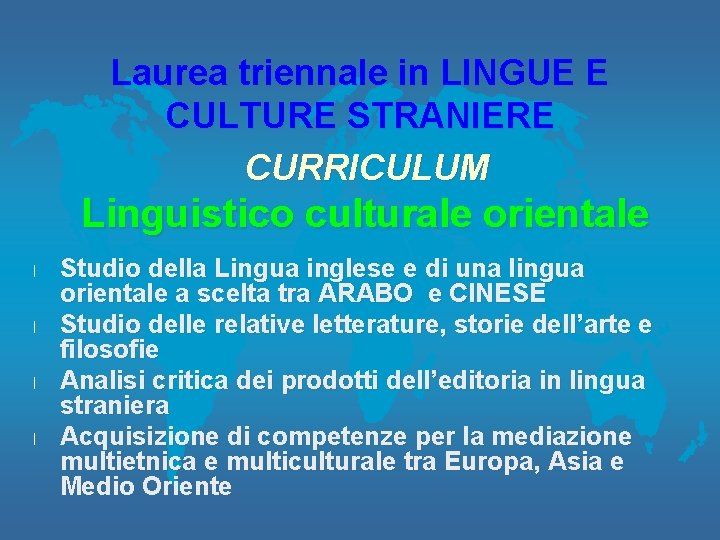 Laurea triennale in LINGUE E CULTURE STRANIERE CURRICULUM Linguistico culturale orientale l l Studio