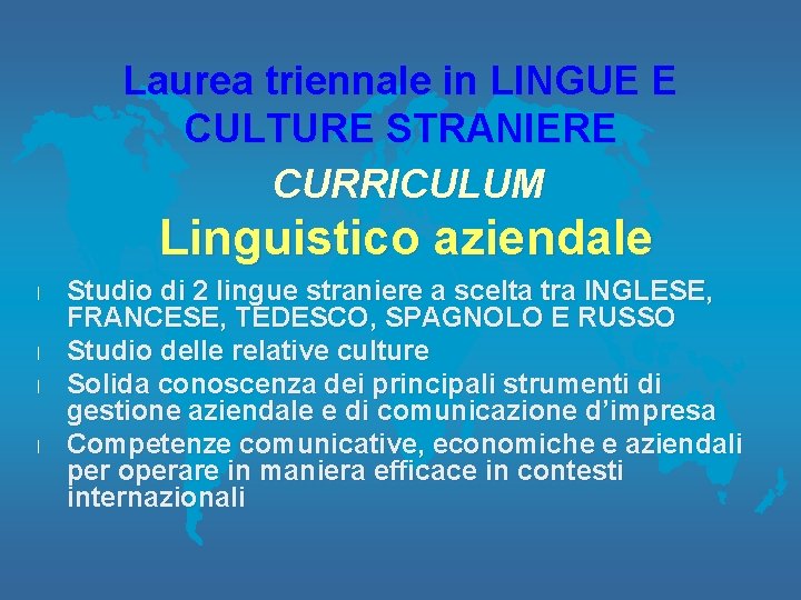 Laurea triennale in LINGUE E CULTURE STRANIERE CURRICULUM Linguistico aziendale l l Studio di