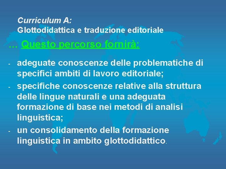 Curriculum A: Glottodidattica e traduzione editoriale … Questo percorso fornirà: - - - adeguate