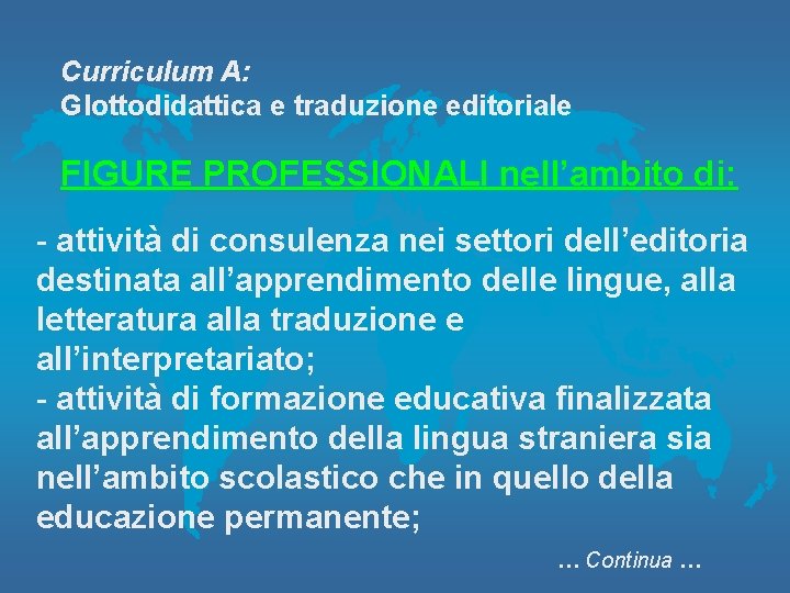 Curriculum A: Glottodidattica e traduzione editoriale FIGURE PROFESSIONALI nell’ambito di: - attività di consulenza