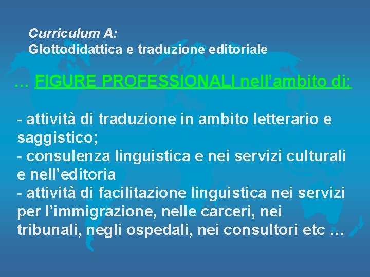 Curriculum A: Glottodidattica e traduzione editoriale … FIGURE PROFESSIONALI nell’ambito di: - attività di