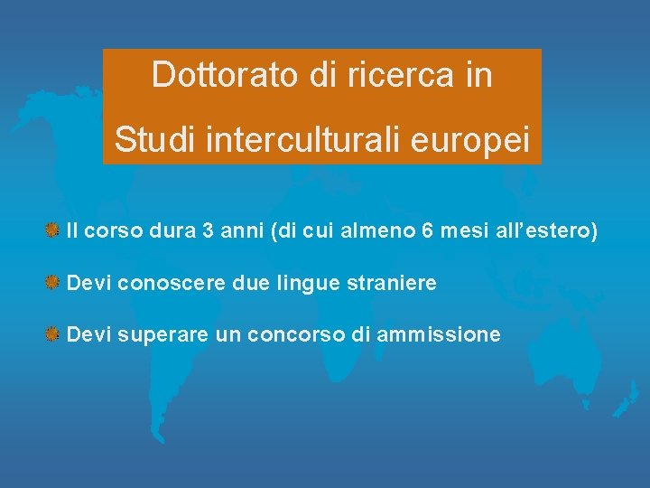 Dottorato di ricerca in Studi interculturali europei Il corso dura 3 anni (di cui