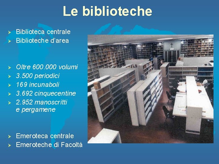 Le biblioteche Ø Ø Ø Ø Ø Biblioteca centrale Biblioteche d’area Oltre 600. 000